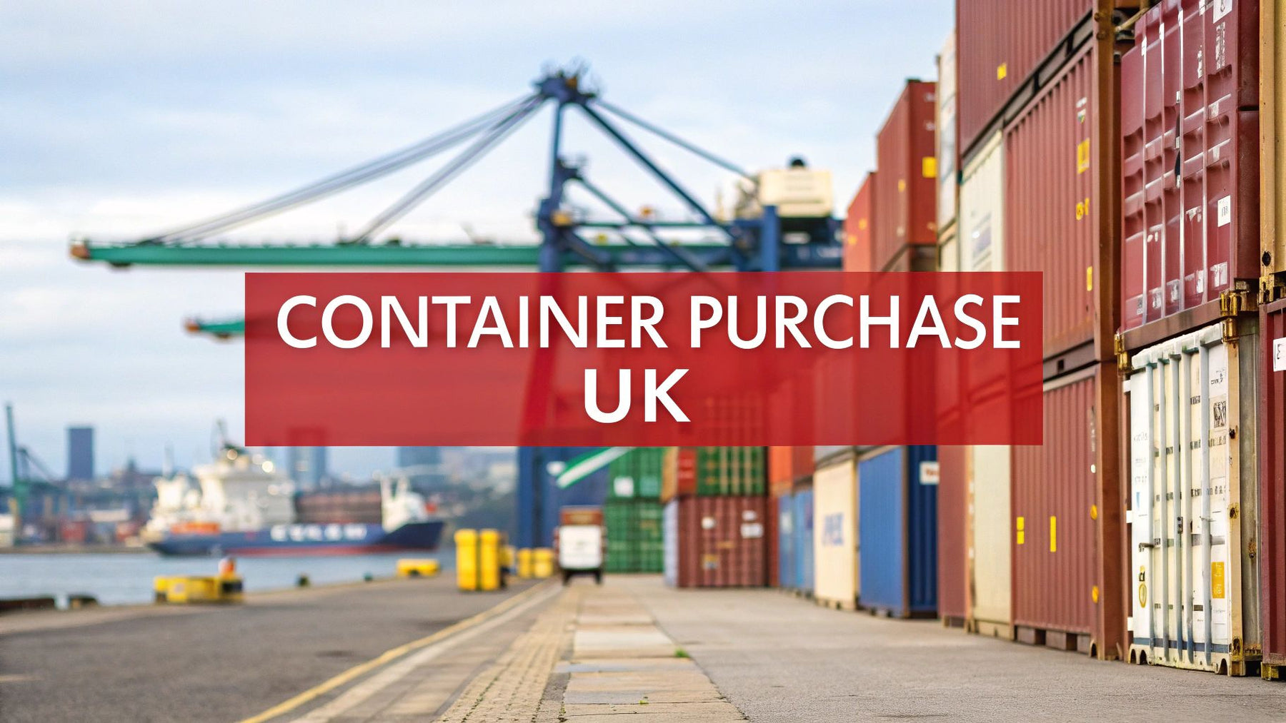 Your Guide to a Smooth Container Purchase UK
